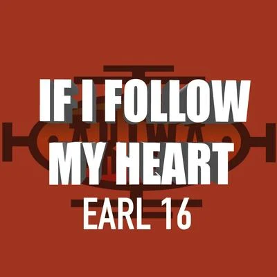 Earl Sixteen If I Follow My Heart