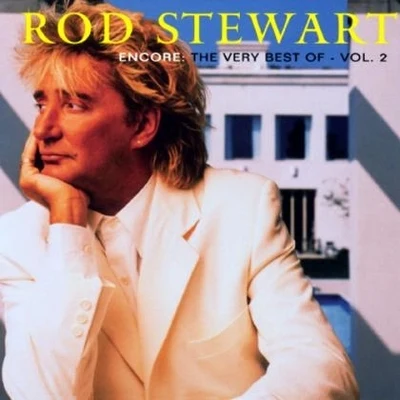 Rod Stewart Encore:The Very Best of - Vol. 2