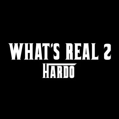 What Is Real 2 專輯 Hardo