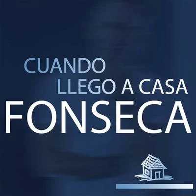 Cuando Llego a Casa 专辑 Fonseca