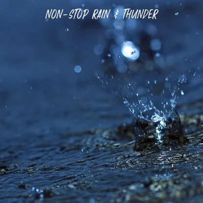 Non-Stop Rain & Thunder 專輯 Nature Sounds/Nature Sounds for Sleep and Relaxation/Rest & Relax Nature Sounds Artists