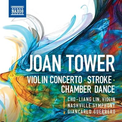 TOWER, J.: Violin ConcertoStrokeChamber Dance (Cho-Liang Lin, Nashville Symphony, Guerrero) 專輯 林昭亮