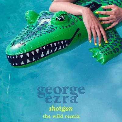 Shotgun (The Wild Remix) 專輯 George Ezra