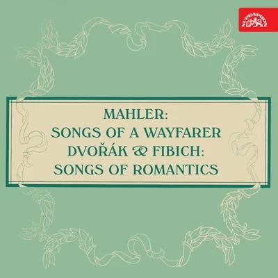 Mahler: Songs of a Wayfarer - Dvořák & Fibich: Songs of Romantics 專輯 Premysl Kocí