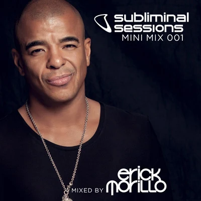 Erick Morillo Erick Morillo presents Subliminal Sessions (Mini Mix 001)