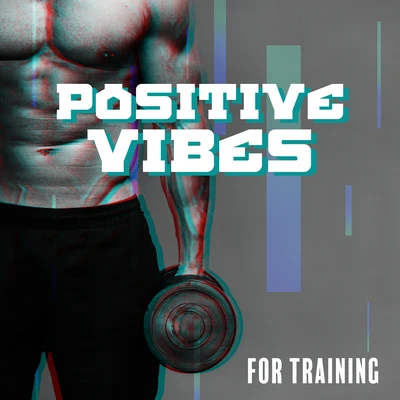 Positive Vibes for Training: Chillout Compilation Hits Perfect for Gym, Fitness, Deep Workout Music, Move Your Body, Motivation, Good Training 專輯 #1 Hits Now/Todays Hits/Chillout Music Whole World