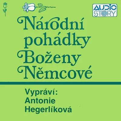 Němcová: Národní pohádky Boženy Němcové 專輯 Antonie Hegerlíková/Alfred Holecek/Jiřina Petrovická/Josef Suk/Regina Rázlová