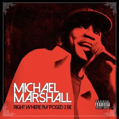 Michael Marshall Right Where I’m ‘posed 2 Be