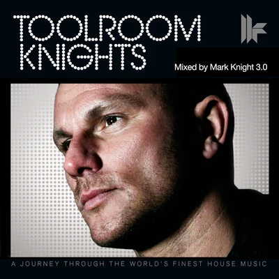 Toolroom Knights Mixed By Mark Knight 3.0 专辑 Mark Knight