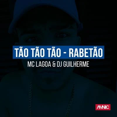 Tão Tão Tão - Rabetão 專輯 MC Paulinho da VG/MC TM/DJ Guilherme/MC Lagoa