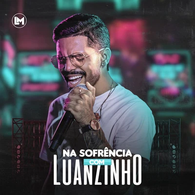 Na Sofrência Com Luanzinho 专辑 Luanzinho Moraes/Sua Música