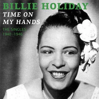 Billie Holiday and Her OrchestraErnest Gold Time On My Hands