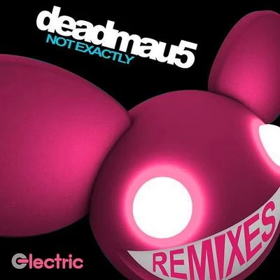 Not Exactly Remixes 專輯 deadmau5