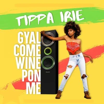 Gyal Come Wine Pon Me 專輯 Tippa Irie