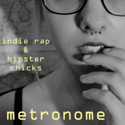 Metronome Indie Rap & Hipster Chicks