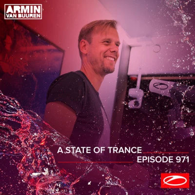 ASOT 971 - A State Of Trance Episode 971 (Including A State Of Trance Classics - Mix 007: Ruben de Ronde) 专辑 Tyler Graves/Armin van Buuren ASOT Radio/Luke Bond