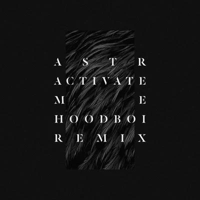 Activate Me (Hoodboi Remix) 專輯 ASTR/Noise Cans