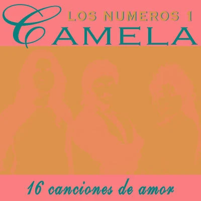 Camela Camela 16 canciones de amor. Los números 1