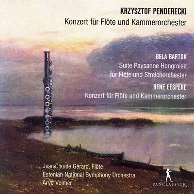 Penderecki, Eespere & Bartók: Flute Concertos 專輯 Estonian National Symphony Orchestra/Philadelphia Orchestra/Staatskapelle Dresden/Orchestra del Teatro alla Scala di Milano/Chorus of the Royal Opera House, Covent Garden