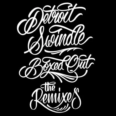 Boxed Out Remixes 專輯 Detroit Swindle