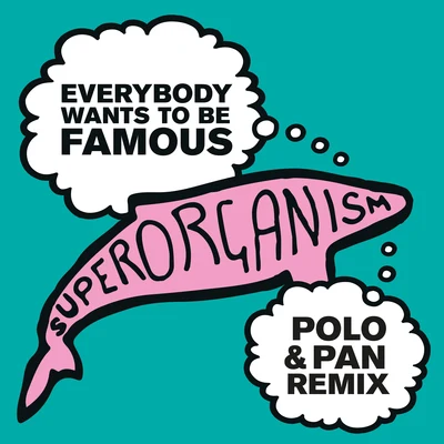 Everybody Wants To Be Famous (Polo & Pan Remix) 專輯 Superorganism