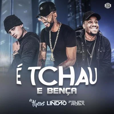 É Tchau e Bença 專輯 Dj Felipe Rosa/Mc Kevin/MC Cabelinho/DJay W