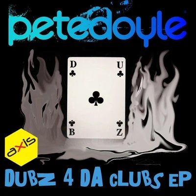 Dubz 4 Da Clubz EP 專輯 Pete Doyle/Edmund/Dawn Tallman/Igor Krajina/Daddy Funk 45