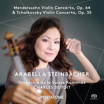 MENDELSSOHN, FelixTCHAIKOVSKY, P.I.: Violin Concertos (Steinbacher, Swiss Romande Orchestra, Dutoit) 专辑 Arabella Steinbacher/Munich Radio Orchestra/Pinchas Steinberg