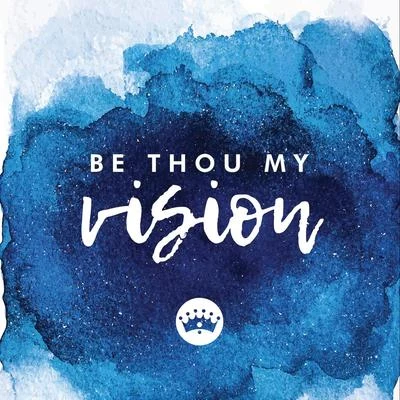 Be Thou My Vision 专辑 BYU Vocal Point/Ryan Innes/BYU Noteworthy/Elisha Garrett/One Voice Children's Choir