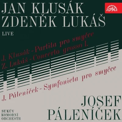 Klusák, Lukáš, Páleníček (Live) 专辑 Kveta Novotna/Suk Chamber Orchestra/Jan Adamus/Josef Suk