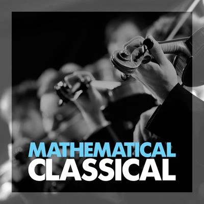 Mathematical Classical 专辑 SWF Symphony Orchestra Baden-Baden/Moscow String Quartet/LaSalle String Quartet