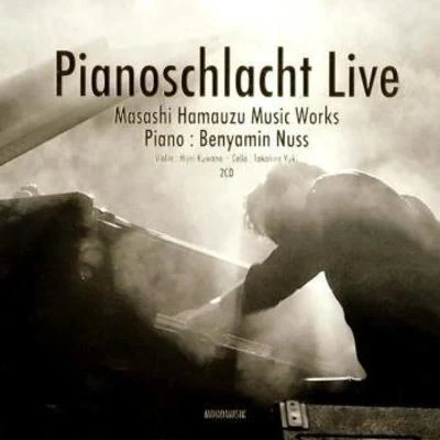 浜渦正志 Pianoschlacht Live: Masashi Hamauzu Music Works