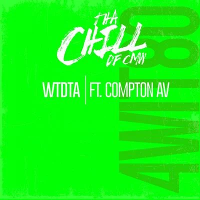 WTDTA (feat. Compton AV) 專輯 Lil Half Dead/Tha Chill/Pomona City Ridaz/Weazle Loco/Haha Loc