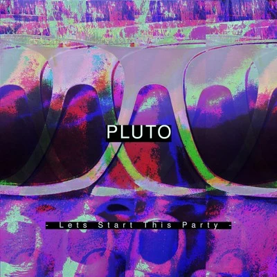 Pluto Lets Start This Party