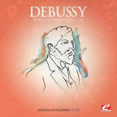 Debussy: Syrinx for Solo Flute, L. 129 (Digitally Remastered) 專輯 Jadwiga Kotnowska/Louis de Froment/Radio Luxembourg Symphony Orchestra/Peter Schmalfuss