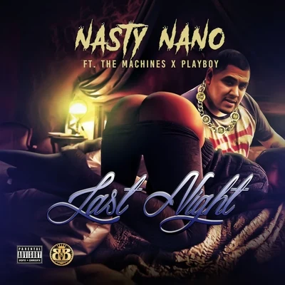 Last Night (feat. The Machines & Playboy) 專輯 Lazie Locz/Nasty Nano/Joe Dubb