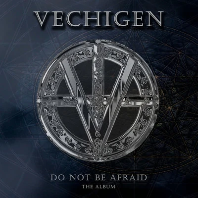 Do Not Be Afraid - The Album 專輯 Vechigen