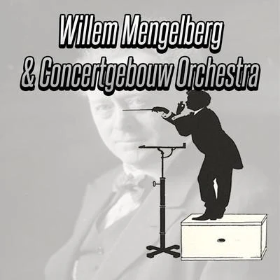 Willem Mengelberg Mengelberg and Concertgebouw Orchestra