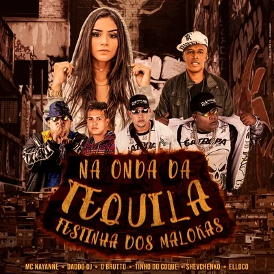 Na Onda da Tequila (Festinha dos Malokas) 專輯 Ykaro MC/Shevchenko e Elloco/Mc Pierre/Wt Na Base/Dj Guuga