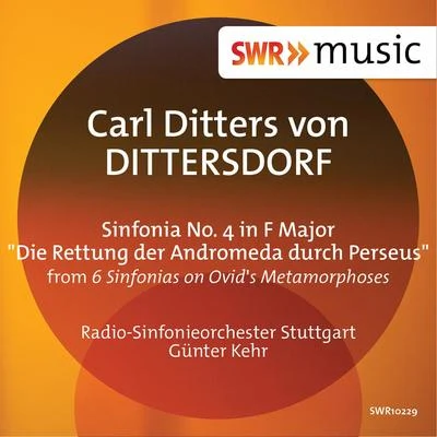 Dittersdorf: Symphony No. 4 in F Major, Kr. 76 "Die Rettung der Andromeda durch Perseus" 專輯 Gunter Kehr