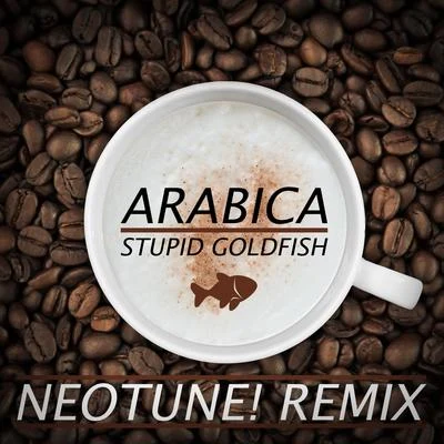 Arabica (NeoTune! Remix) 專輯 Stupid Goldfish