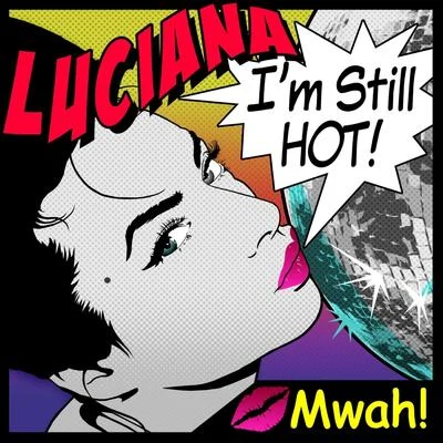 Im Still Hot 專輯 Luciana/Max Linen/Nick Clow