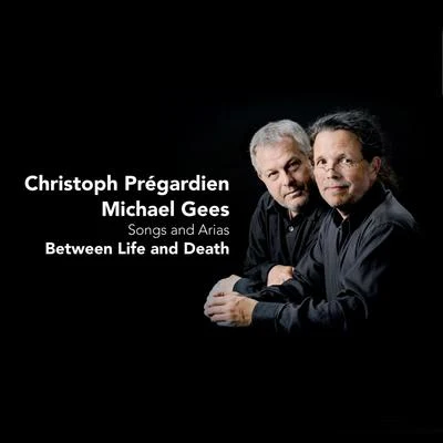 Between Life and Death - Songs and Arias 專輯 Michael George/Barbara Fleckenstein/Christoph Prégardien/Ralf Otto/Mechthild Bach