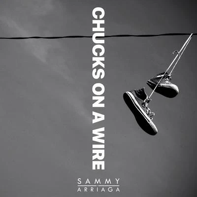 Chucks on a Wire 專輯 Ollie Joseph/Sammy Arriaga