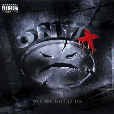 All We Got Iz Us 專輯 onyx