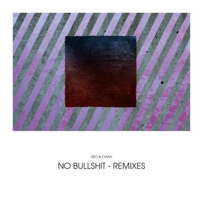 No Bullshit Remixes 专辑 Deo & Z-Man