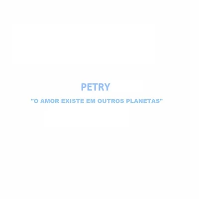 O Amor Existe em Outros Planetas 專輯 Pavesi/Petry