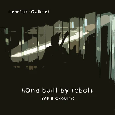 Newton Faulkner Hand Built By Robots [Live & Acoustic]