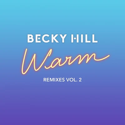 Becky Hill Warm (Remixes, Vol. 2)