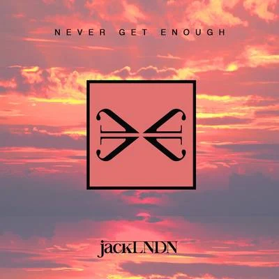 Never Get Enough 专辑 JackLNDN